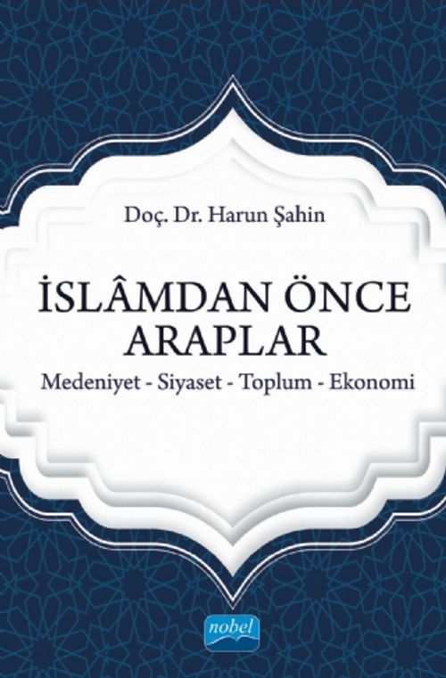 İslam'dan Önce Araplar & Medeniyet-Siyaset-Toplum-Ekonomi