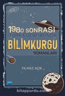 1980 Sonrası Türk Edebiyatında Bilimkurgu Romanları - Yılmaz Açık
