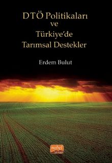 DTÖ Politikaları ve Türkiye'de Tarımsal Destekler