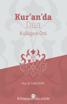 Kur’an’da Dua & Kulluğun Özü - Fatih Kurt