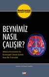 Beynimiz Nasıl &Ccedil;alışır? & Bilinen Evrendeki En Karmaşık Cismin İ&ccedil;inde Kısa Bir Yolculuk