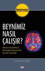 Beynimiz Nasıl Çalışır? & Bilinen Evrendeki En Karmaşık Cismin İçinde Kısa Bir Yolculuk