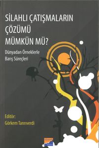 Silahlı Çatışmaların Çözümü Mümkün Mü? & Dünyadan Örneklerle Barış Süreçleri