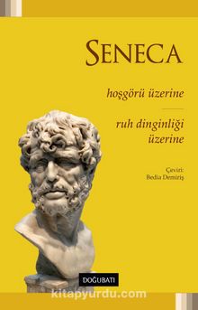 Hoşgörü Üzerine - Ruh Dinginliği Üzerine - Seneca