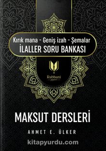 Maksut Dersleri (Kırık Mana - Geniş İzah - Şemalar İlaller Soru Bankası ) - Ahmet E. Ülker