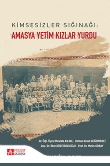 Kimsesizler Sığınağı: Amasya Yetim Kızlar Yurdu - Kolektif