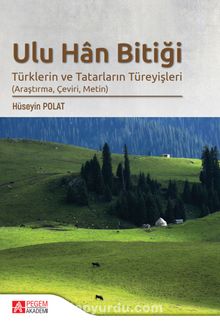 Ulu Han Bitiği & Türklerin ve Tatarların Türeyişleri - Hüseyin Polat