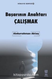 Başarının Anahtarı Çalışmak - Abdurrahman Aktaş
