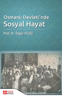Osmanlı Devleti’nde Sosyal Hayat - Prof. Dr. Özgür Yıldız