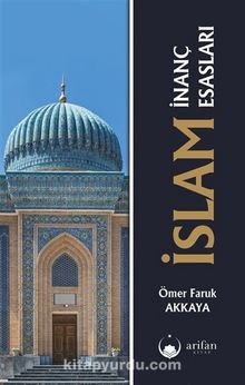 İslam İnanç Esasları - Ömer Faruk Akkaya