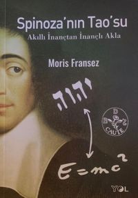 Spinoza'nın Tao'su & Akıllı İnançtan İnançlı Akla