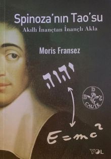 Spinoza'nın Tao'su & Akıllı İnançtan İnançlı Akla