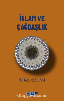 İslam Ve Çağdaşlık - İsmail Özcan