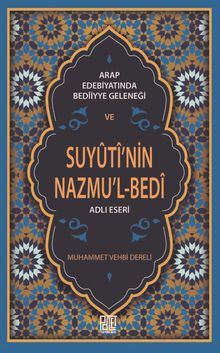 Arap Edebiyatında Bedîiyye Geleneği ve Suyûtî'nin Nazmu'l-Bed'i Adlı Eseri