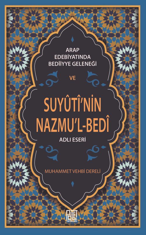 Arap Edebiyatında Bedîiyye Geleneği ve Suyûtî'nin Nazmu'l-Bed'i Adlı Eseri
