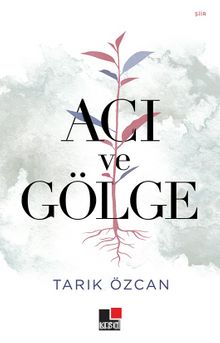 Acı ve Gölge - Tarık Özcan