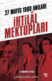 İhtilal Mektupları & 27 Mayıs 1960 Anıları - Cumhur Utku