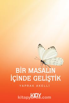 Bir Masalın İçinde Geliştik - Yaprak Akelli