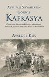 Avrupalı Seyyahların G&ouml;z&uuml;yle Kafkasya & &Ccedil;erkesler, Abhazlar, Kara&ccedil;ay-Malkarlar, Osetler, &Ccedil;e&ccedil;enler, Lezgiler, Avarlar, Kumuklar