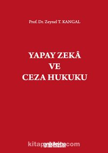 Yapay Zeka ve Ceza Hukuku - Zeynel T. Kangal