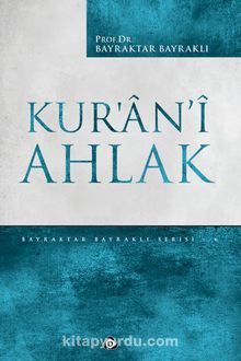Kur'an-i Ahlak - Prof. Dr. Bayraktar Bayraklı