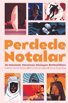 Perdede Notalar & 26 Makalede Yönetmen-Müzisyen Birliktelikleri - Hikmet Temel Akarsu