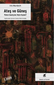 Ateş ve Güneş Platon Sanatçıları Niçin Dışladı?