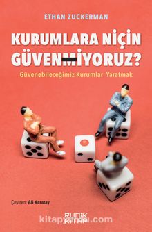 Kurumlara Niçin Güvenmiyoruz? & Güvenebileceğimiz Kurumlar Yaratmak - Ethan Zuckerman