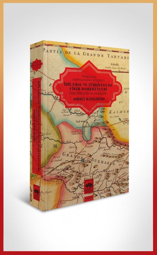 İdil - Ural ve Türkistan'da Fikir Hareketleri & Dini Islahçılık ve Ceditçilik