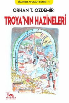 Troya’nın Hazineleri - Orhan T. Özdemir