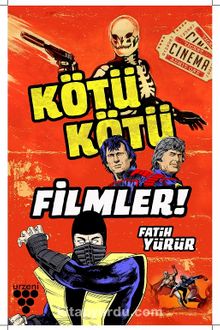 Kötü Kötü Filmler - Fatih Yürür