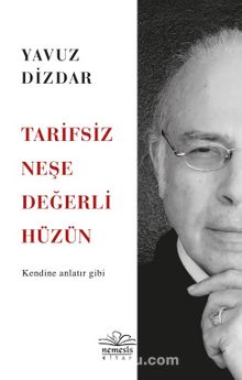 Tarifsiz Neşe Değerli Hüzün - Dr. Yavuz Dizdar