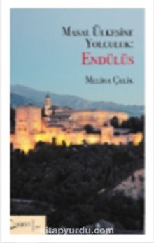 Masal Ülkesine Yolculuk: Endülüs - Meliha Çelik