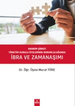 Anonim Şirket Yönetim Kurulu Üyelerinin Sorumluluğunda İbra ve Zaman Aşımı