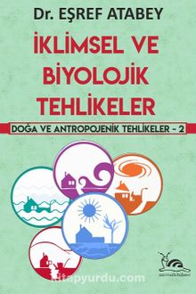 İklimsel ve Biyolojik Tehlikeler - Eşref Atabey