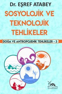 Sosyolojik ve Teknolojik Tehlikeler - Eşref Atabey