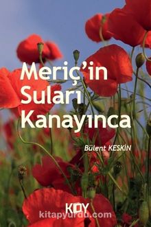 Meriç'in Suları Kanayınca - Bülent Keskin