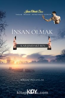 İnsan Olmak & Karşımdaki Ben - Serhat Pelvanlar
