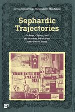 Sephardic Trajectorıes: Archives, Objects, And The Ottoman Jewısh Past In The United States