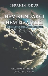 Hem Kundakçı Hem İtfaiyeci & Küresel Güç Odaklarının Politikası