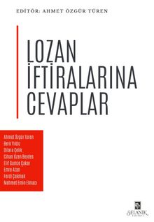Lozan İftiralarına Cevaplar - Ahmet Özgür Türen