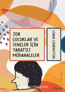 Zor Çocuklar ve Gençler İçin Yaratıcı Müdahaleler - Liana Löwenstein