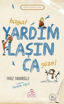 Hayat Yardımlaşınca Güzel / Erdem Hikayeleri - Yavuz Bahadıroğlu