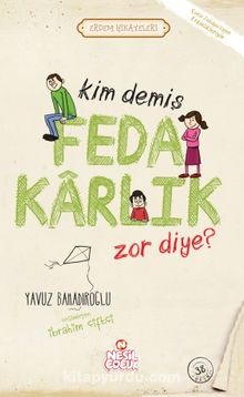 Kim Demiş Fedakarlık Zor Diye / Erdem Hikayeleri - Yavuz Bahadıroğlu