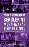 Türk Sinemasında Seküler ve Muhafazakar Sınıf Habitusu & Yeni Türk Sinemasında Yeni Orta Sınıfların Temsili