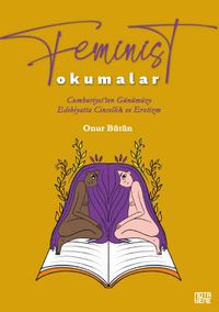 Feminist Okumalar & Cumhuriyet'ten Günümüze Edebiyatta Cinsellik ve Erotizm
