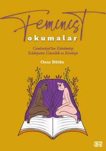 Feminist Okumalar & Cumhuriyet'ten Günümüze Edebiyatta Cinsellik ve Erotizm