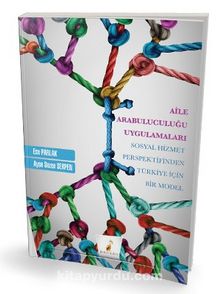 Aile Arabuluculuğu Uygulamaları Sosyal Hizmet Perspektifinden Türkiye için Bir Model - Ece Parlak