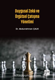 Duygusal Zeka ve Örgütsel Çatışma Yönetimi - Dr. Abdurrahman Çalık