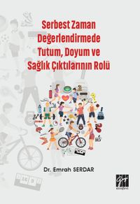 Serbest Zaman Değerlendirmede Tutum, Doyum ve Sağlık Çıktılarının Rolü 